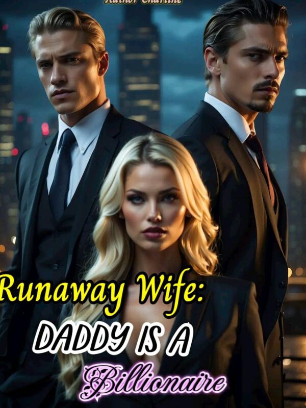 Runaway Wife: Daddy Is A Billionaire