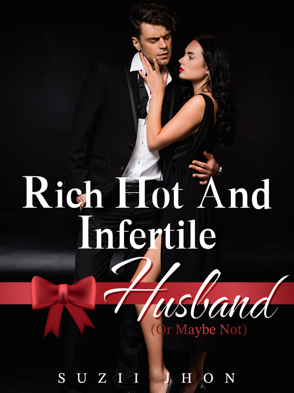 Rich Hot And Infertile Husband (Or Maybe Not)