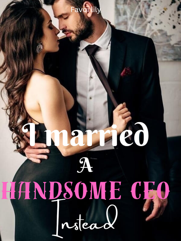 I Married A Handsome CEO Instead