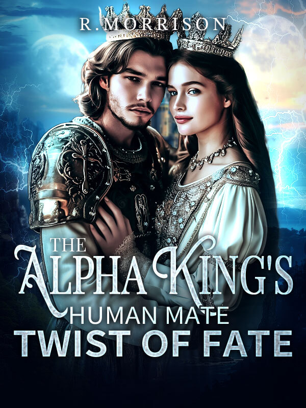 The Alpha King's Human Mate Twist Of Fate