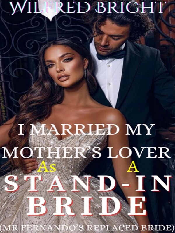 I Married My Mothers Lover As A Stand-in Bride