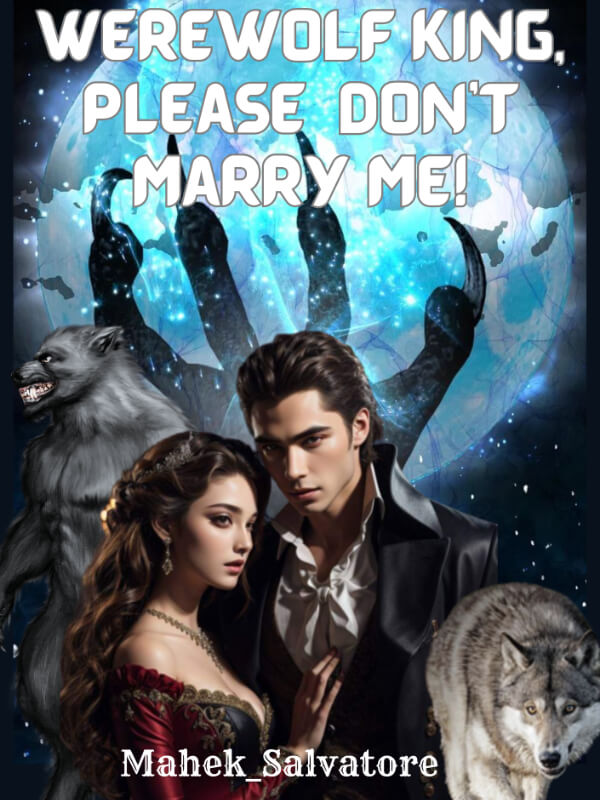 Werewolf King Please Don't Marry Me!