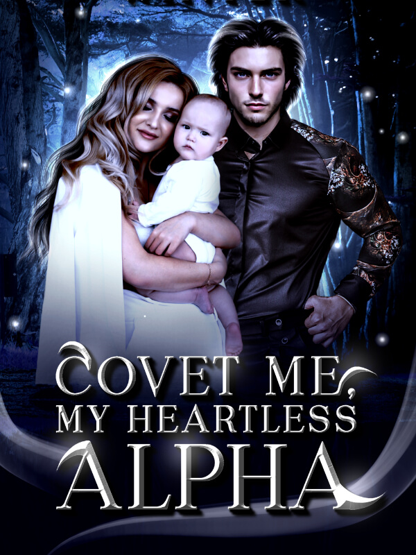 Covet Me, My Heartless Alpha