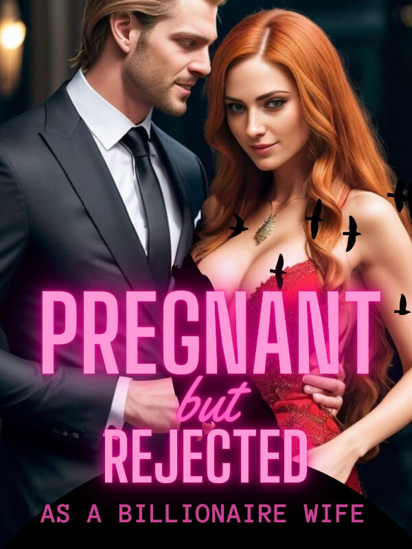 Pregnant But Rejected As A Billionaire Wife
