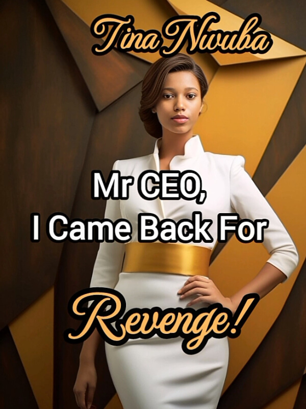Mr CEO, I Came Back For Revenge!