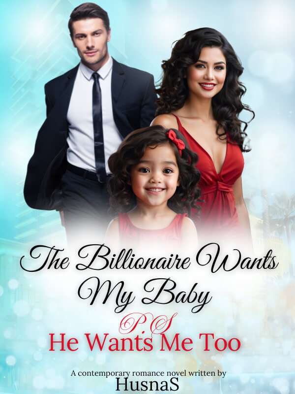 The Billionaire Wants My Baby – P.S. He Wants Me Too
