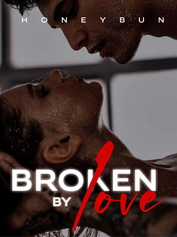 Broken By Love
