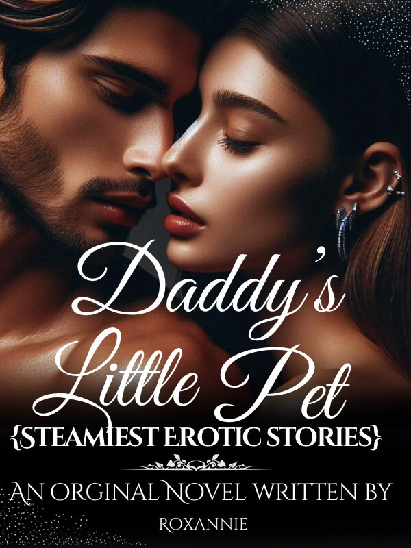 Daddy's Little Pet{Erotic Daddy Series}