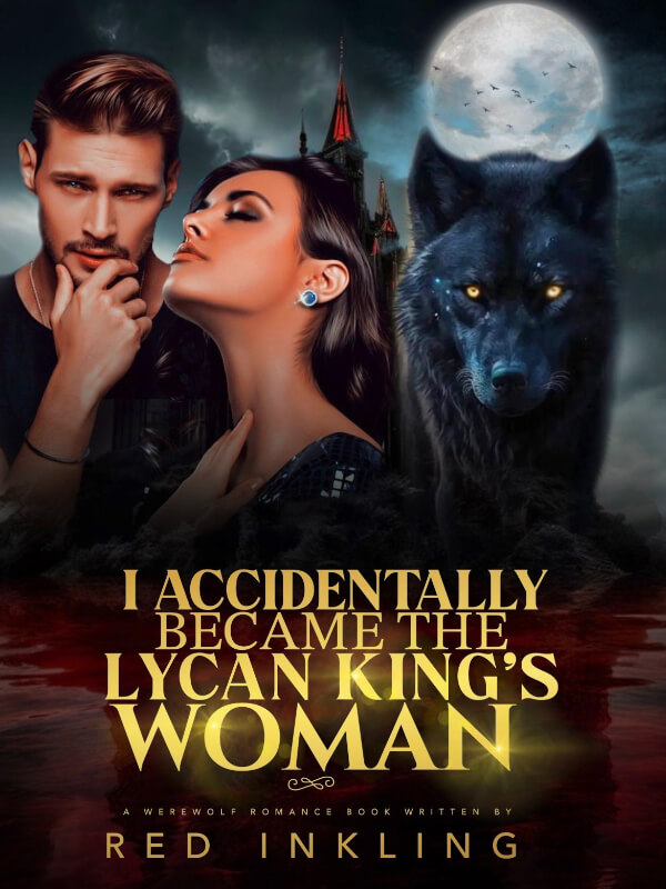 I Accidentally Became The Lycan King's Woman