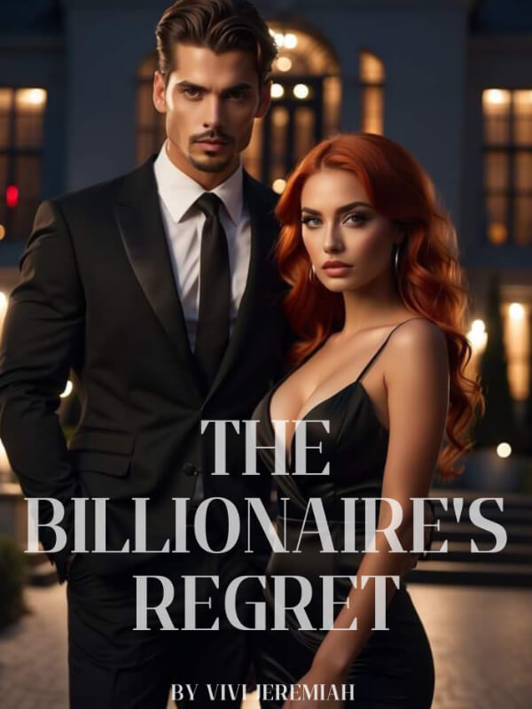 The Billionaire's Regret Novel Read Online - Billionaire Novels ...