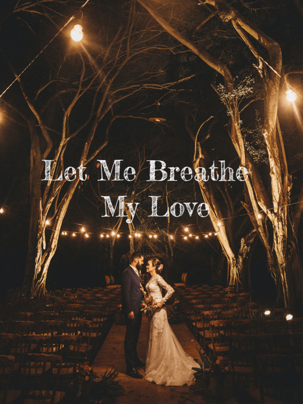Let Me Breathe My Love