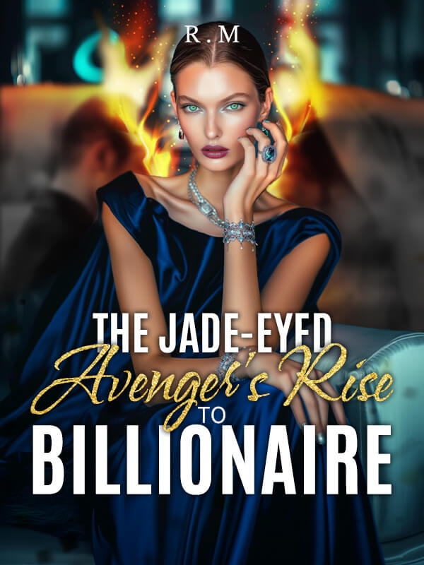 The Jade-eyed Avenger's Rise To Billionaire