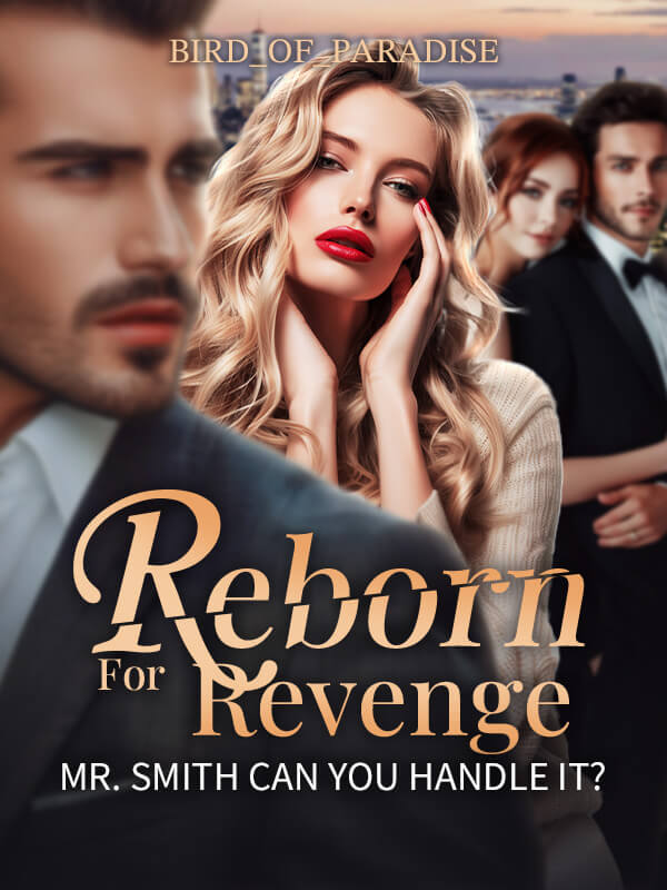 Reborn For Revenge: Mr. Smith Can You Handle It?