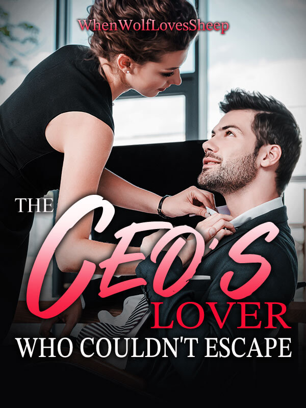 The CEO's Lover Who Couldn't Escape