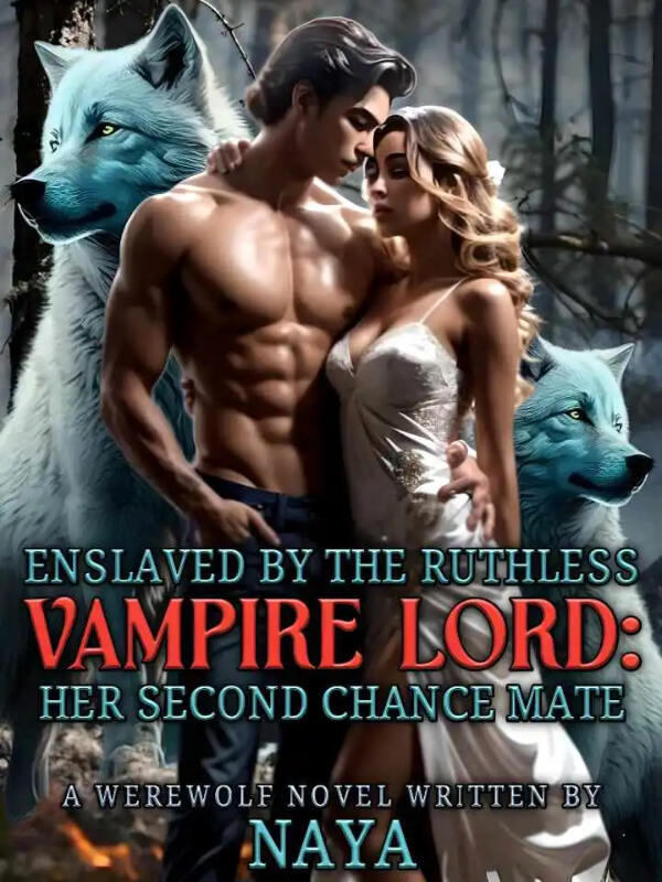 Enslaved By The Ruthless Vampire Lord: Her Second Chance Mate