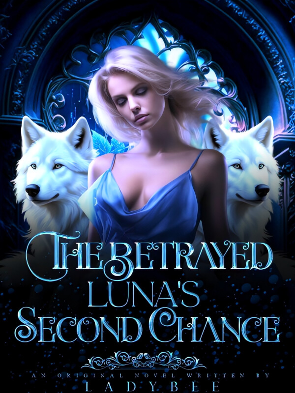 The Betrayed Luna's Second Chance