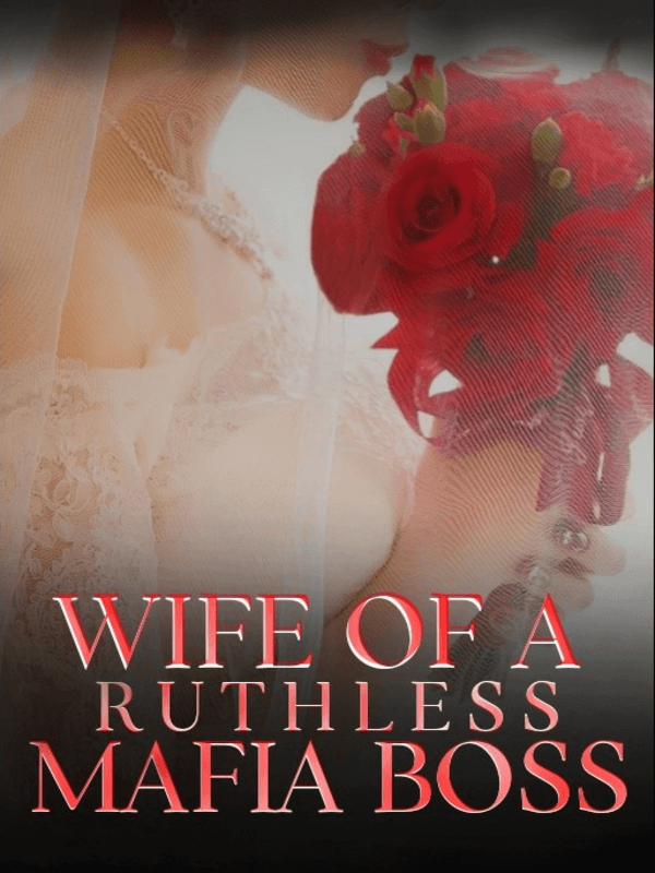 Wife Of A Ruthless Mafia Boss