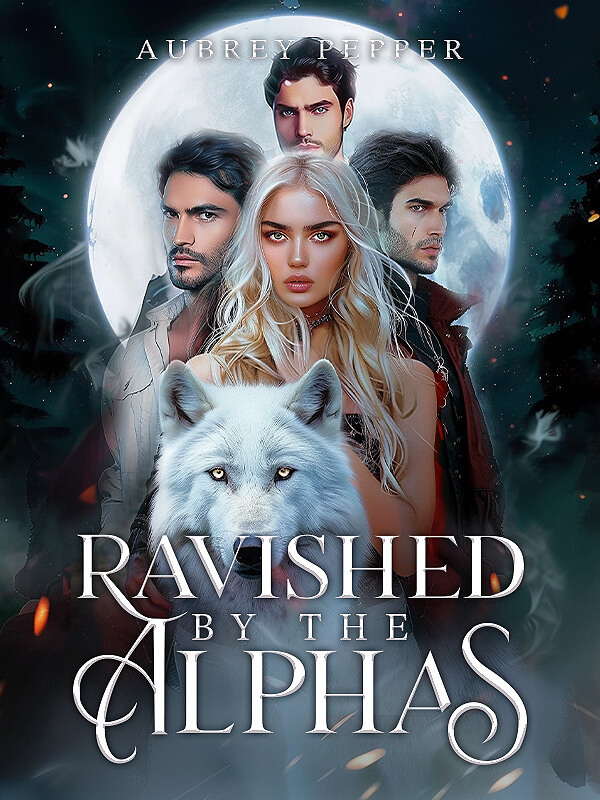 Ravished By The Alphas (Reverse-Harem Paranormal Romance)