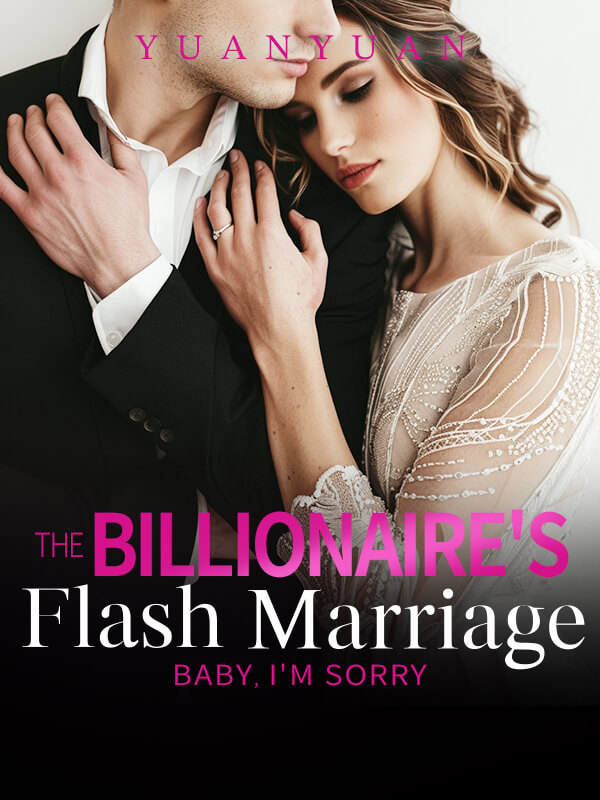 The Billionaire's Flash Marriage: Baby, I'm Sorry