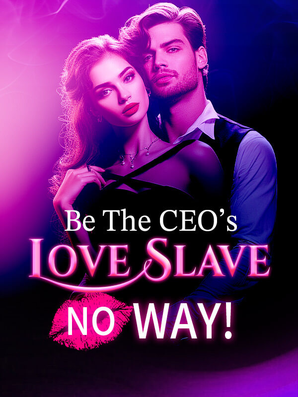 Be The CEO’s Love Slave, No Way!