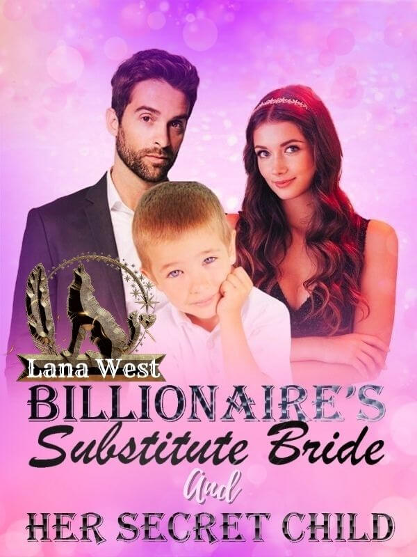 Billionaire's Substitute Bride And Her Secret Child