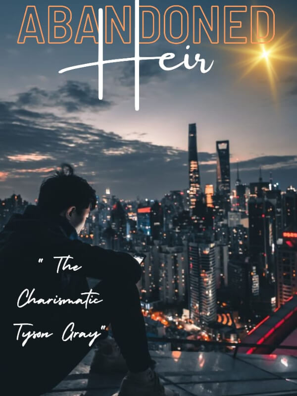 Abandoned Heir: The Charismatic Tyson Gray
