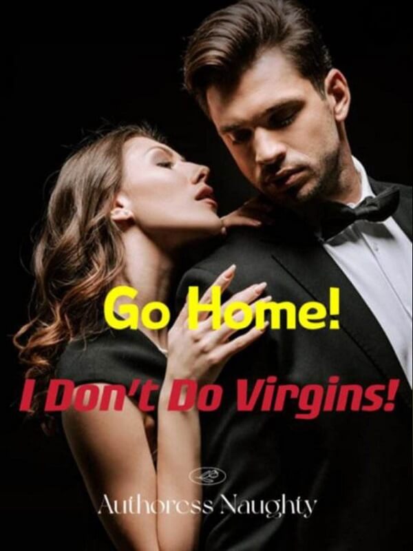 Go Home! I Don't Do Virgins