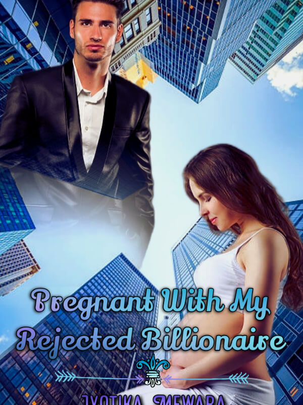 Pregnant With My Rejected Billionaire