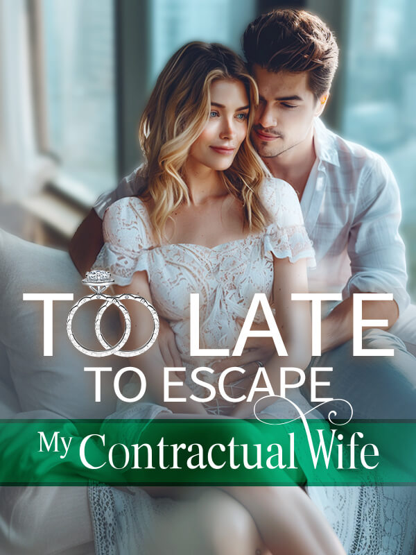 Too Late To Escape, My Contractual Wife
