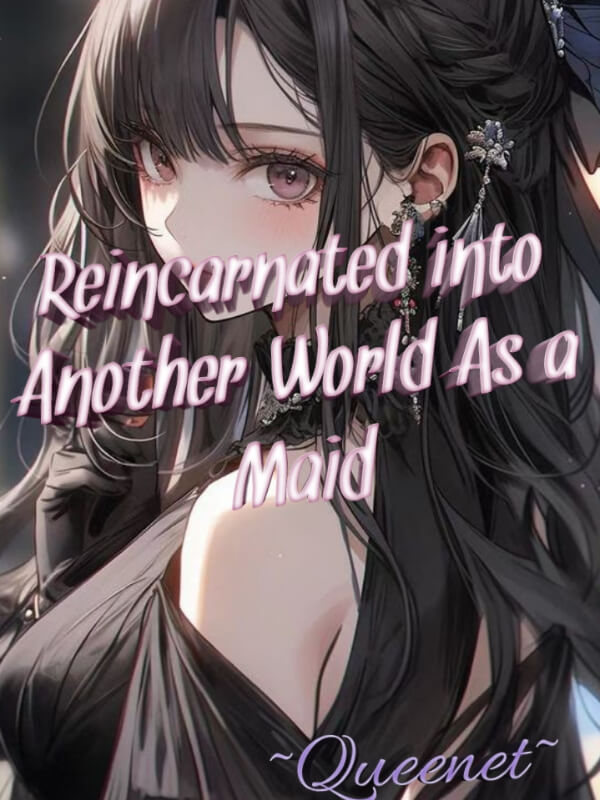 Reincarnated Into Another World As A Maid