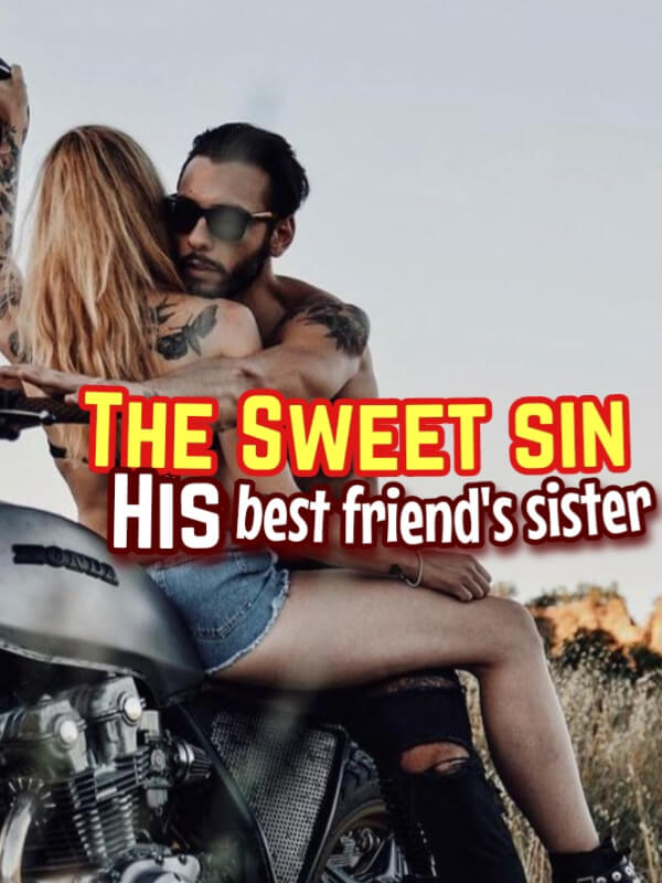 The Sweet Sin. His Best Friend's Sister