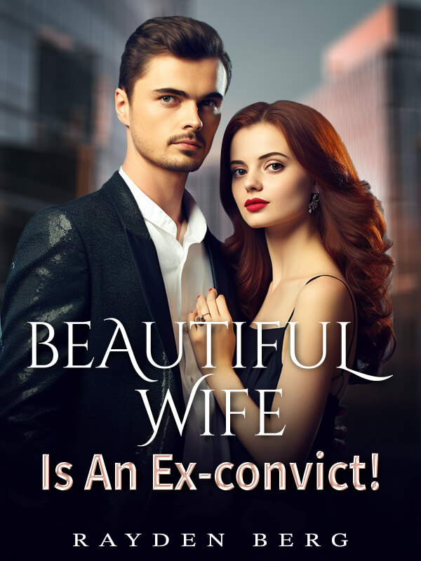 Beautiful Wife Is An Ex-convict!