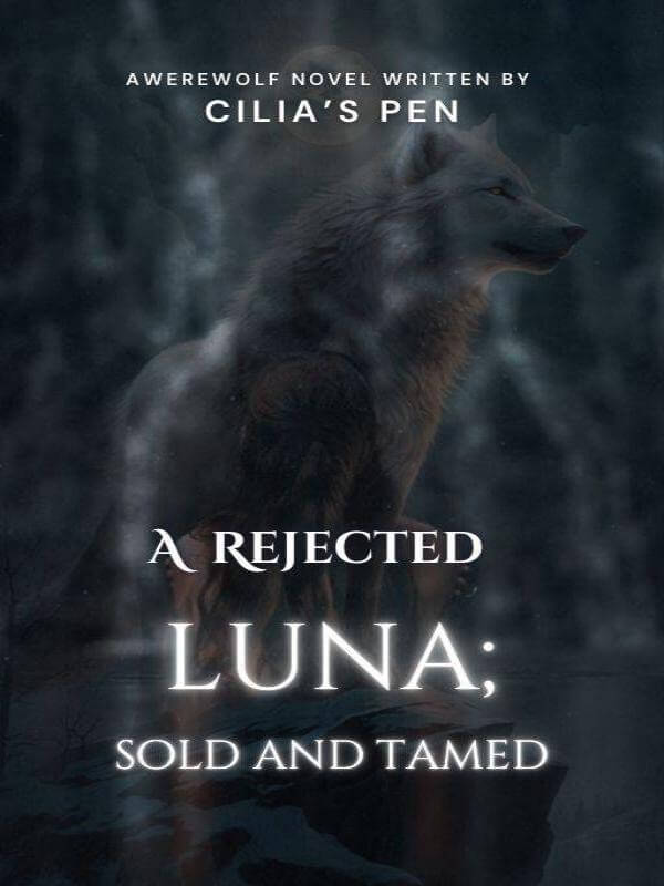 A Rejected Luna: Sold And Tamed