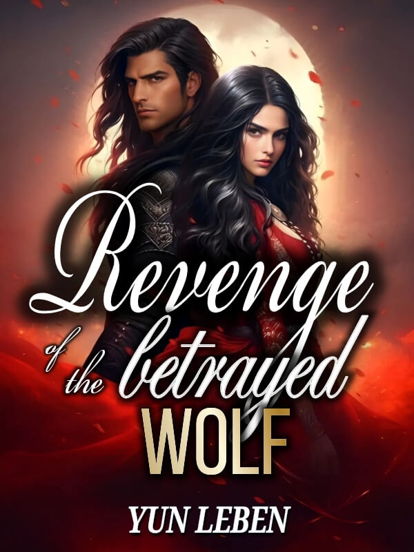 Revenge Of The Betrayed Wolf