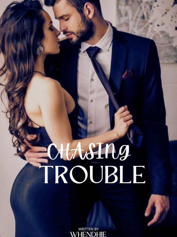 Chasing Trouble