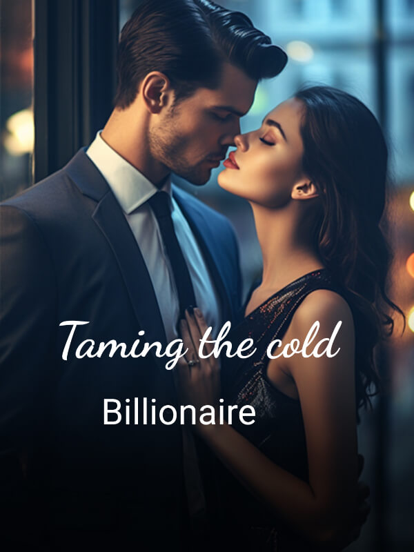 Taming The Cold Billionaire (Bxg)