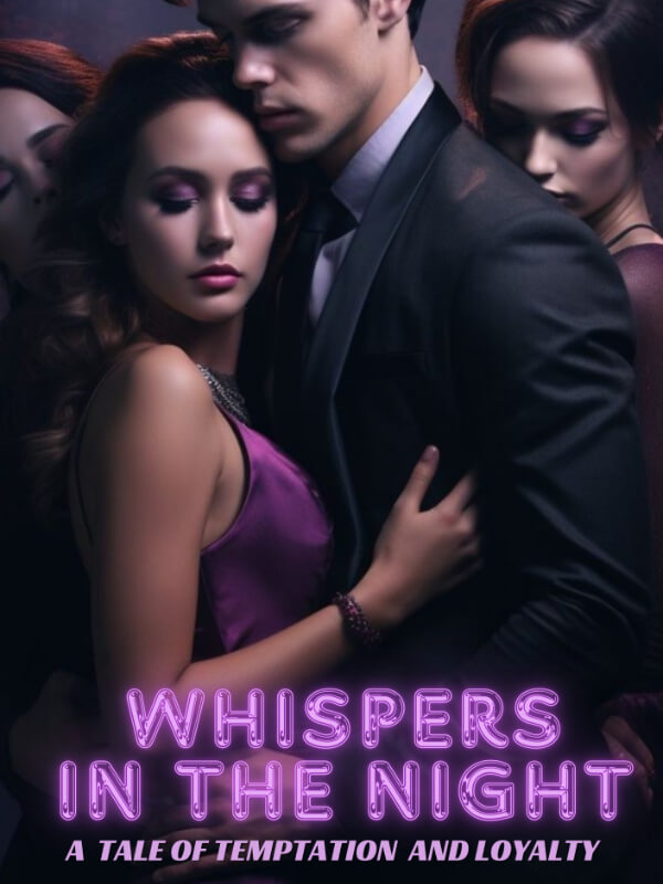 "Whispers In The Night: A Tale Of Temptation And Loyalty”