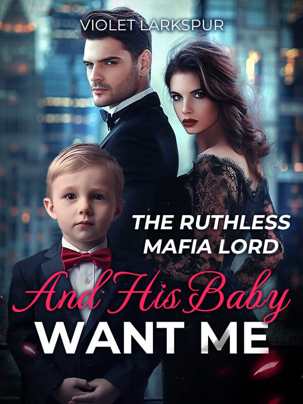 The Ruthless Mafia Lord And His Baby Want Me