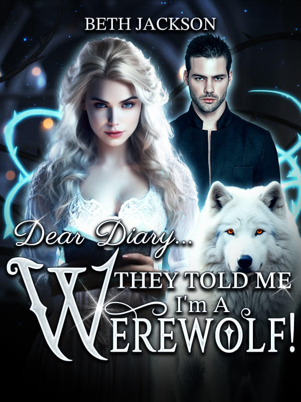 Dear Diary... They Told Me I'm A Werewolf!