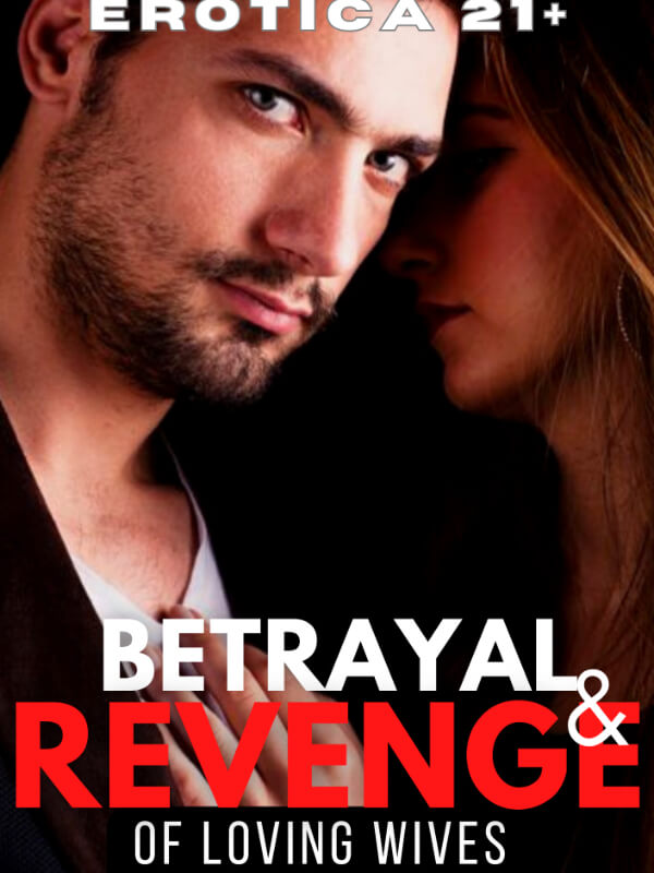 Betrayal & Revenge Of Loving Wives