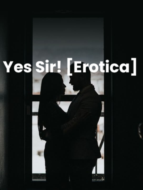 Yes Sir! [Erotic]