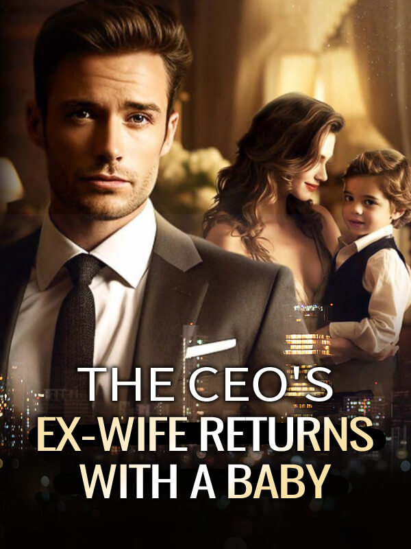 The CEO's Ex-wife Returns With A Baby