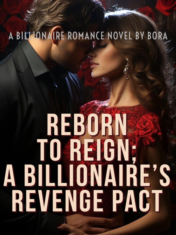 Reborn To Reign; A Billionaire's Revenge Pact