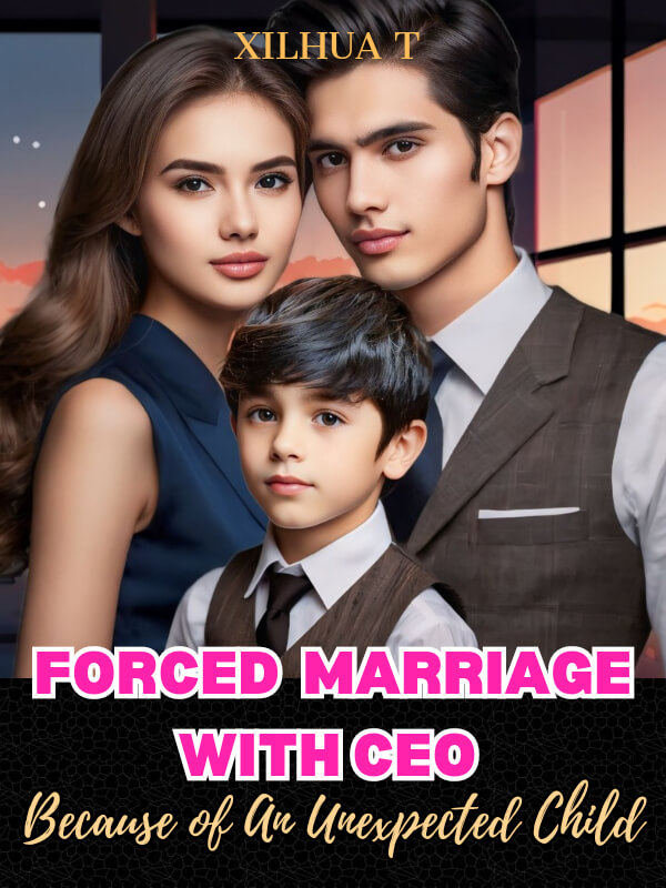 Forced Marriage With CEO Because Of An Unexpected Child