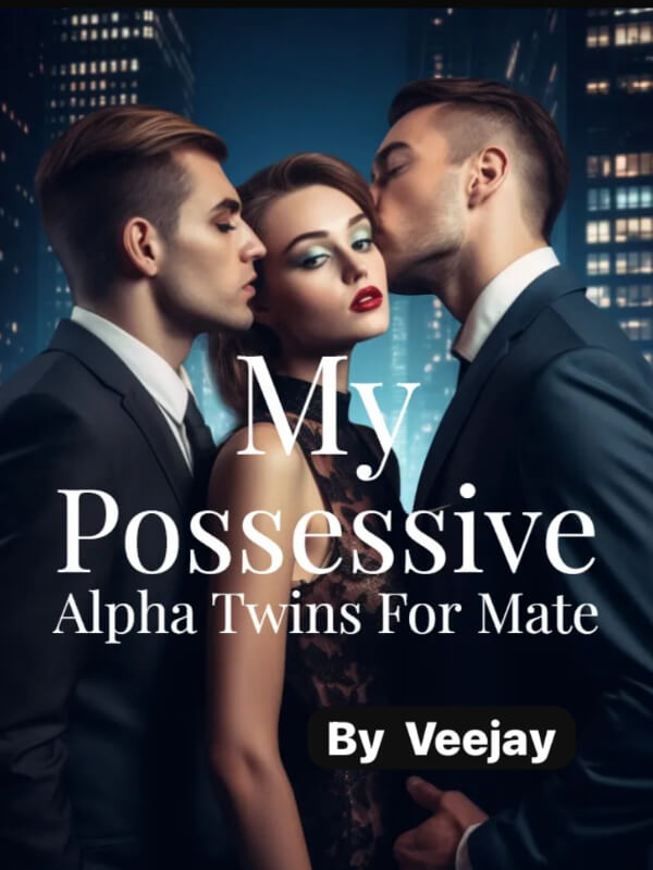 My Possessive Alpha Twins For Mate