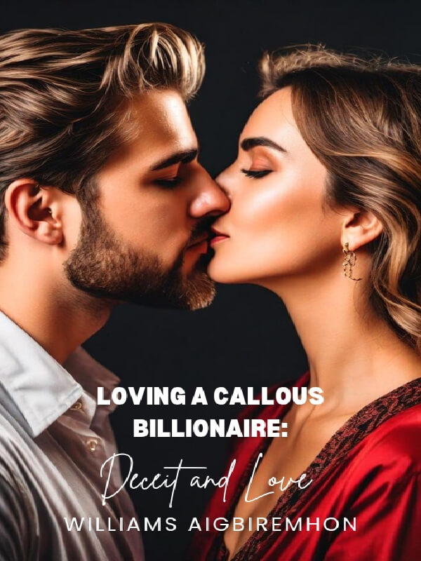 Loving A Callous Billionaire: Deceit And Love