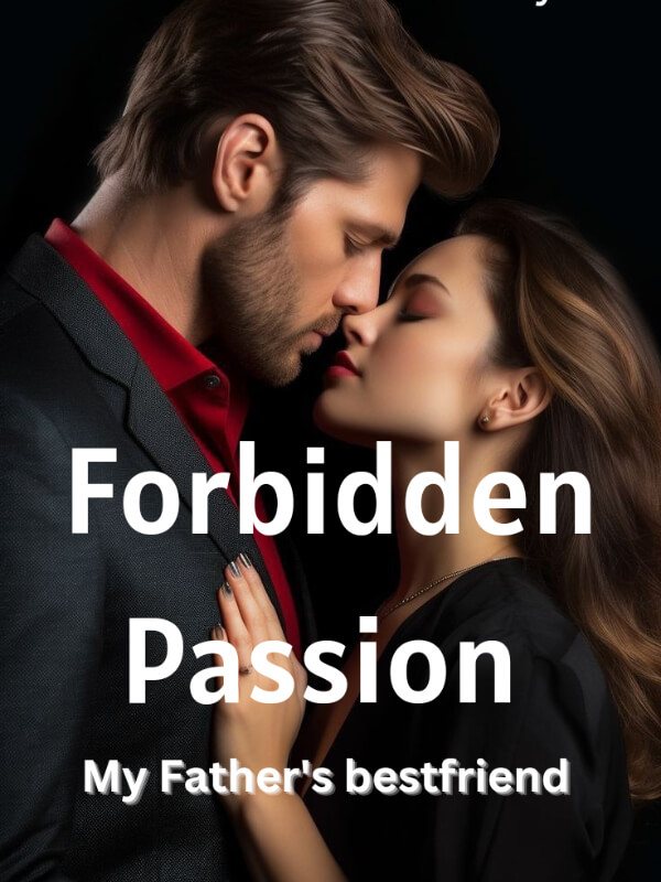 Forbidden Passion: My Father's Bestfriend