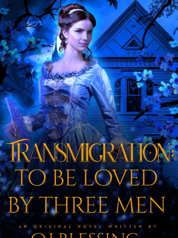 Transmigration: To Be Loved By Three Men