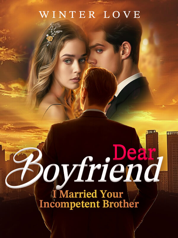 Dear Boyfriend, I Married Your Incompetent Brother