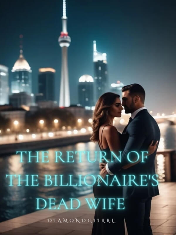 The Return Of The Billionaire's Dead Wife
